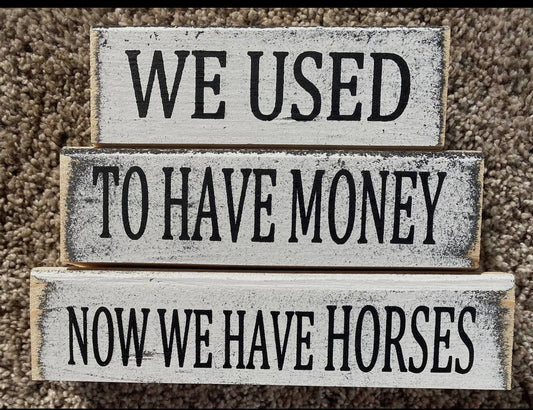 We Used To Have Money Now We Have Horses Sign