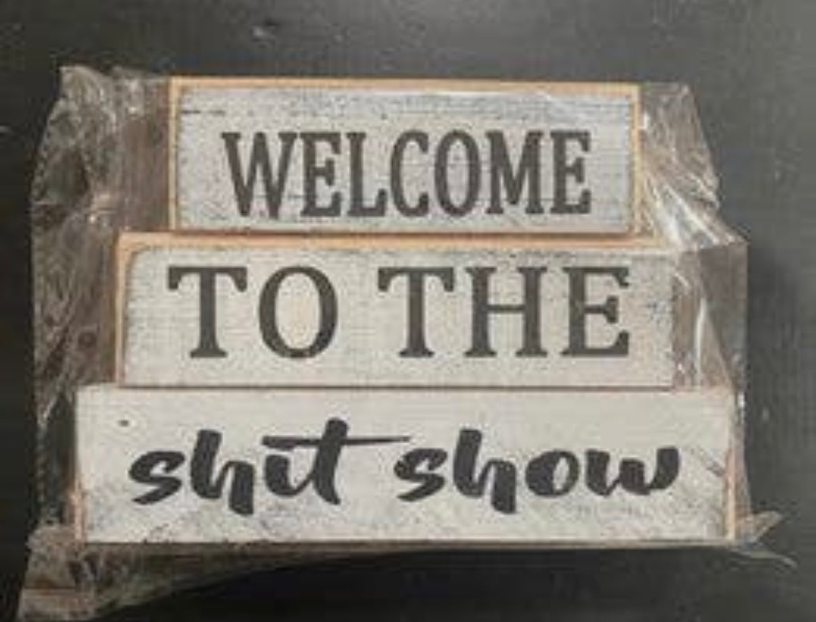 Welcome To The Shit Show Sign